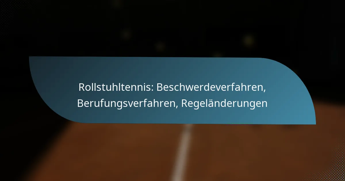 Rollstuhltennis: Beschwerdeverfahren, Berufungsverfahren, Regeländerungen