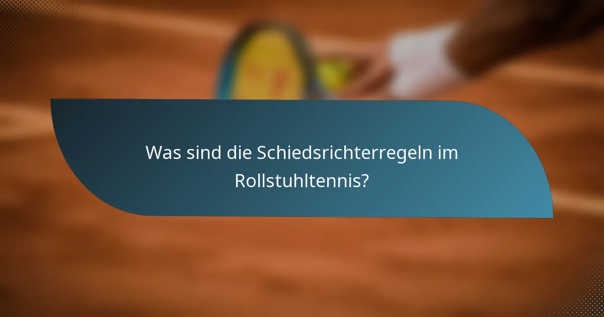 Was sind die Schiedsrichterregeln im Rollstuhltennis?