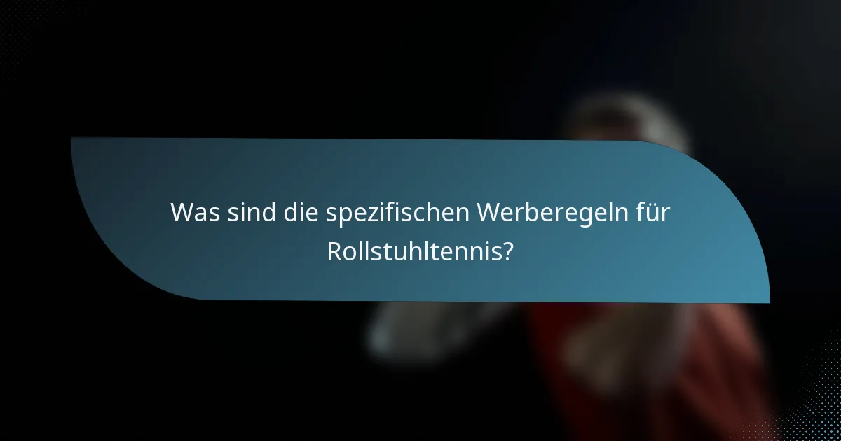 Was sind die spezifischen Werberegeln für Rollstuhltennis?