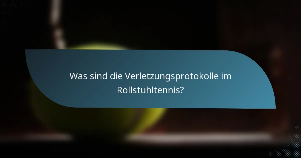 Was sind die Verletzungsprotokolle im Rollstuhltennis?