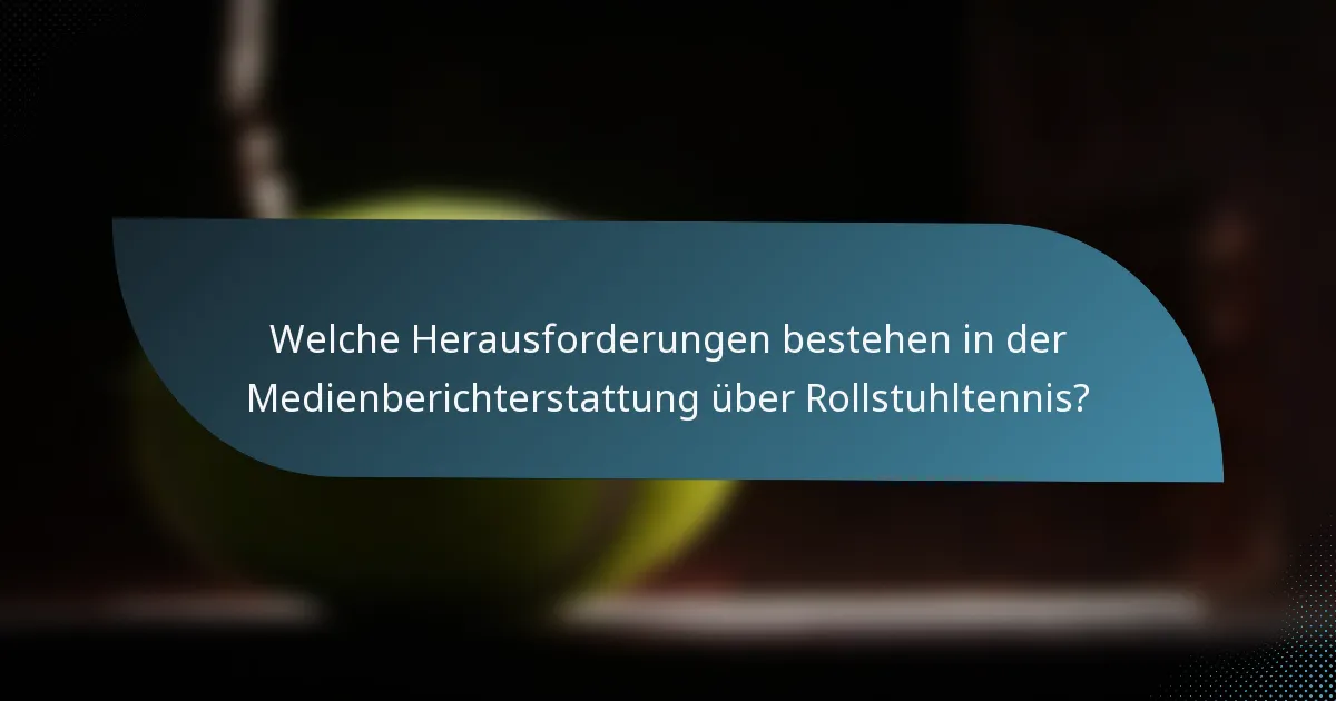 Welche Herausforderungen bestehen in der Medienberichterstattung über Rollstuhltennis?