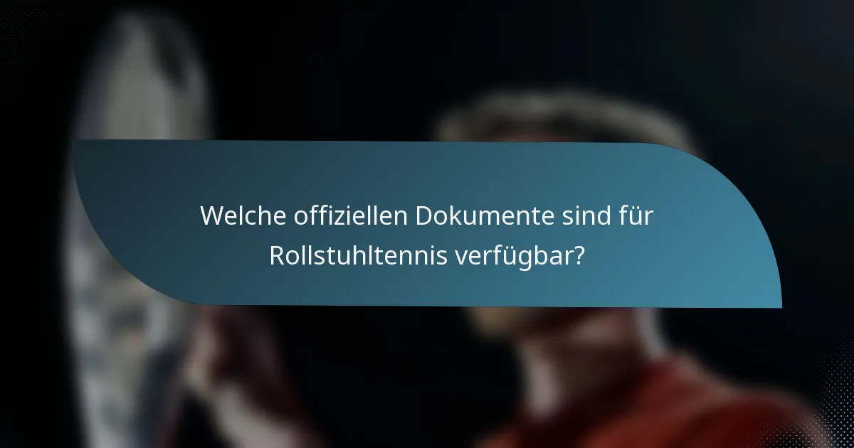 Welche offiziellen Dokumente sind für Rollstuhltennis verfügbar?