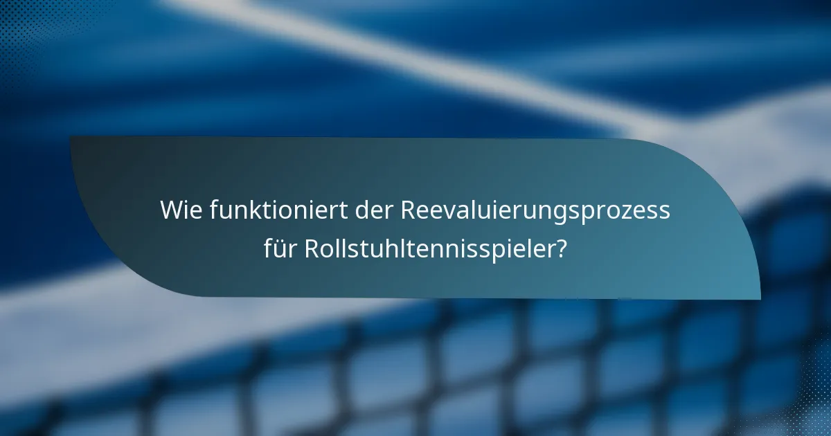 Wie funktioniert der Reevaluierungsprozess für Rollstuhltennisspieler?